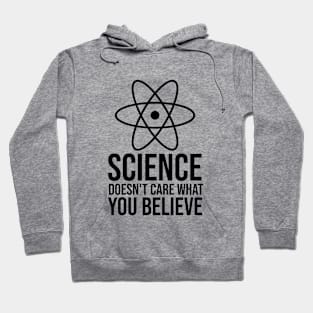 Science doesn't care what you believe Hoodie